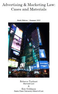 Announcing the Sixth Edition of Advertising & Marketing Law: Cases & Materials by Tushnet & Goldman - Technology & Marketing Law Blog